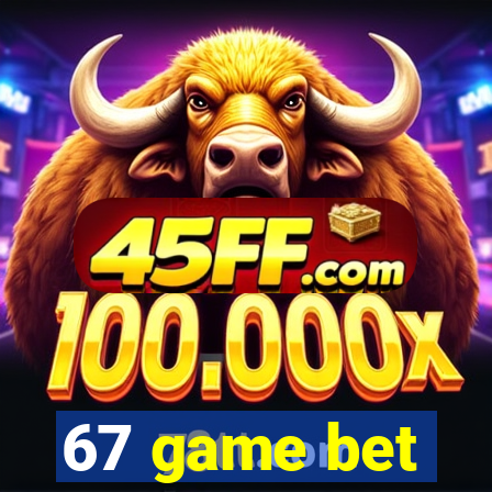 67 game bet